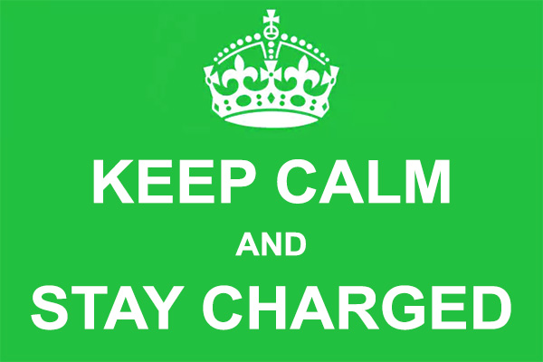Keep Calm and Stay Charged Keep Calm and Stay Charged